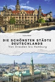 Cover von Die schönsten Städte Deutschlands - Das perfekte Geschenk für Männer und Frauen zu Weihnachten und Geburtstag