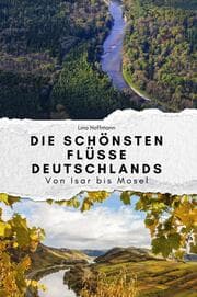 Cover von Die schönsten Flüsse Deutschlands - Das perfekte Geschenk für Männer und Frauen zu Weihnachten und Geburtstag