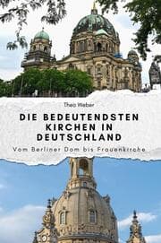 Cover von Die bedeutendsten Kirchen in Deutschland - Das perfekte Geschenk für Männer und Frauen zu Weihnachten und Geburtstag