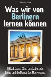 Cover von Was wir von Berlinern lernen können