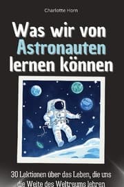 Cover von Was wir von Astronauten lernen können