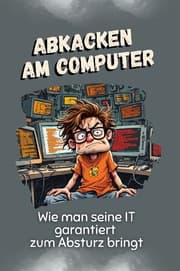 Cover von Abkacken am Computer - Das perfekte Geschenk für Weihnachten und Geburtstag für Männer, Frauen und Teenager