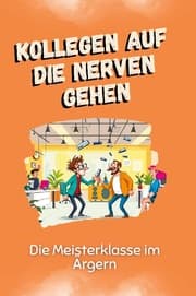 Cover von Kollegen auf die Nerven gehen - Das perfekte Geschenk für Weihnachten und Geburtstag für Männer, Frauen und Teenager