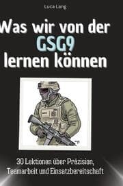 Cover von Was wir von der GSG9 lernen können