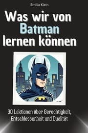Cover von Was wir von Batman lernen können