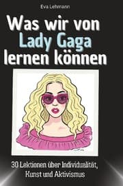 Cover von Was wir von Lady Gaga lernen können
