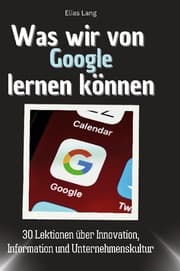 Cover von Was wir von Google lernen können
