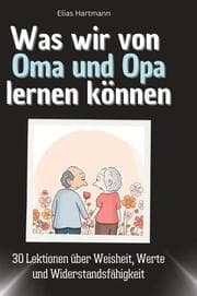 Cover von Was wir von Oma und Opa lernen können