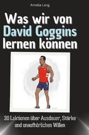 Cover von Was wir von David Goggins lernen können