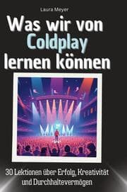 Cover von Was wir von Coldplay lernen können