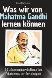 Cover von Was wir von Mahatma Gandhi lernen können