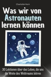 Cover von Was wir von Astronauten lernen können