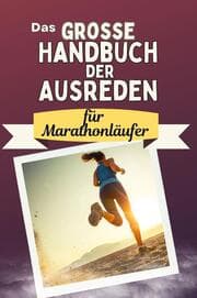 Cover von Das große Handbuch der Ausreden für Marathonläufer - Das perfekte Geschenk für Erwachsene und Teenager für Weihnachten und Geburtstag