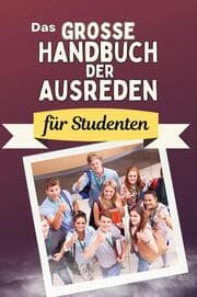 Cover von Das große Handbuch der Ausreden für Studenten - Das perfekte Geschenk für Erwachsene und Teenager für Weihnachten und Geburtstag