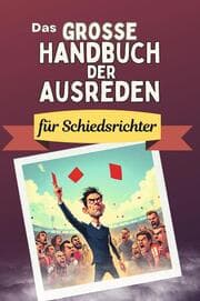 Cover von Das große Handbuch der Ausreden für Schiedsrichter - Das perfekte Geschenk für Erwachsene und Teenager für Weihnachten und Geburtstag