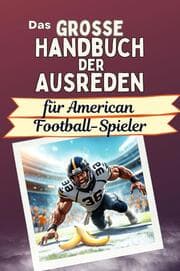 Cover von Das große Handbuch der Ausreden für American Football-Spieler - Das perfekte Geschenk für Erwachsene und Teenager für Weihnachten und Geburtstag
