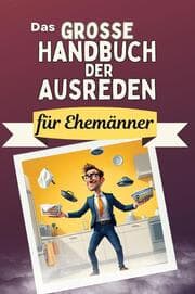 Cover von Das große Handbuch der Ausreden für Ehemänner - Das perfekte Geschenk für Erwachsene und Teenager für Weihnachten und Geburtstag
