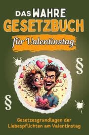 Cover von Das wahre Gesetzbuch für den Valentinstag - Genial lustiges Humorbuch - das perfekte Geschenk für Weihnachten und Geburtstag