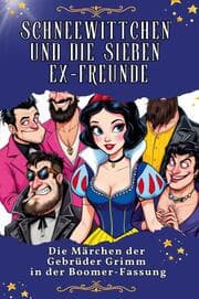 Cover von Schneewittchen und die sieben Ex-Freunde - Genial lustiges Humorbuch - das perfekte Geschenk für Weihnachten und Geburtstag