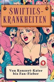 Cover von Swifties-Krankheiten - Genial lustiges Humorbuch - das perfekte Geschenk für Weihnachten und Geburtstag