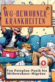 Cover von WG-Bewohner-Krankheiten - Genial lustiges Humorbuch - das perfekte Geschenk für Weihnachten und Geburtstag