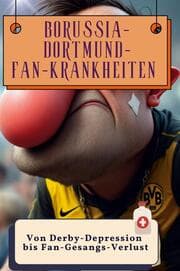Cover von Borussia-Dortmund-Fan-Krankheiten - Genial lustiges Humorbuch - das perfekte Geschenk für Weihnachten und Geburtstag