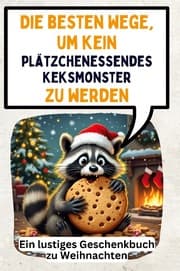 Cover von Die besten Wege, um kein plätzchenessendes Keksmonster zu werden