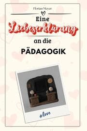 Cover von Eine Liebeserklärung an die Pädagogik - Die große Hommage - das perfekte Geschenk für Weihnachten und Geburtstag und jeden Anlass
