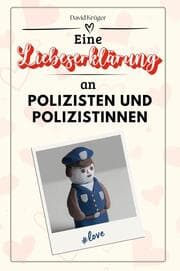 Cover von Eine Liebeserklärung an Polizisten und Polizistinnen - Die große Hommage - das perfekte Geschenk für Weihnachten und Geburtstag und jeden Anlass
