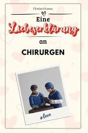 Cover von Eine Liebeserklärung an Chirurgen - Die große Hommage - das perfekte Geschenk für Weihnachten und Geburtstag und jeden Anlass