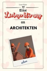 Cover von Eine Liebeserklärung an Architekten - Die große Hommage - das perfekte Geschenk für Weihnachten und Geburtstag und jeden Anlass