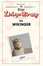 Cover von Eine Liebeserklärung an Wikinger - Die große Hommage - das perfekte Geschenk für Weihnachten und Geburtstag und jeden Anlass