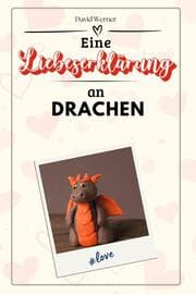 Cover von Eine Liebeserklärung an Drachen - Die große Hommage - das perfekte Geschenk für Weihnachten und Geburtstag und jeden Anlass
