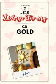 Cover von Eine Liebeserklärung an Gold
