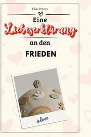 Cover von Eine Liebeserklärung an den Frieden