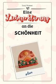 Cover von Eine Liebeserklärung an die Schönheit - Die große Hommage - das perfekte Geschenk für Weihnachten und Geburtstag und jeden Anlass