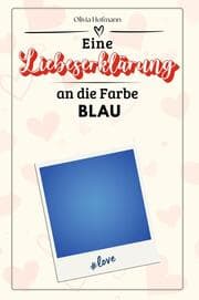 Cover von Eine Liebeserklärung an die Farbe Blau - Die große Hommage - das perfekte Geschenk für Weihnachten und Geburtstag und jeden Anlass