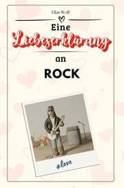 Cover von Eine Liebeserklärung an Rock - Die große Hommage - das perfekte Geschenk für Weihnachten und Geburtstag und jeden Anlass