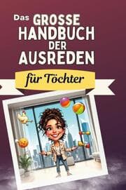 Cover von Das große Handbuch der Ausreden für Töchter