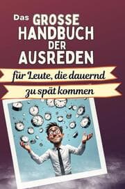 Cover von Das große Handbuch der Ausreden für Leute, die dauernd zu spät kommen
