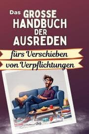Cover von Das große Handbuch der Ausreden fürs Verschieben von Verpflichtungen