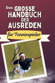 Cover von Das große Handbuch der Ausreden für Tennisspieler
