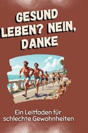 Cover von Gesund leben? Nein, danke