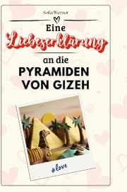 Cover von Eine Liebeserklärung an die Pyramiden von Gizeh
