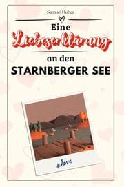Cover von Eine Liebeserklärung an den Starnberger See - Die große Hommage - das perfekte Geschenk für Weihnachten und Geburtstag und jeden Anlass