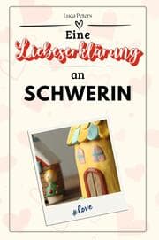 Cover von Eine Liebeserklärung an Schwerin - Die große Hommage - das perfekte Geschenk für Weihnachten und Geburtstag und jeden Anlass