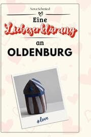 Cover von Eine Liebeserklärung an Oldenburg