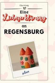 Cover von Eine Liebeserklärung an Regensburg