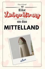 Cover von Eine Liebeserklärung an das Mittelland - Die große Hommage - das perfekte Geschenk für Weihnachten und Geburtstag und jeden Anlass