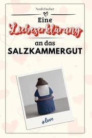 Cover von Eine Liebeserklärung an das Salzkammergut - Die große Hommage - das perfekte Geschenk für Weihnachten und Geburtstag und jeden Anlass
